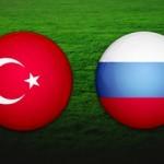 Türkiye - Rusya maçı ne zaman? Hangi kanalda ve saat kaçta?