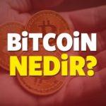 Bitcoin nedir? Nasıl bir yatırım aracıdır? Neden s&uuml;rekli &ccedil;ıkıştadır?
