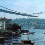 Başbakanlık yayınladı! K&ouml;pr&uuml; bir zamanlar...
