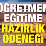 Öğretmen kırtasiye eğitime hazırlık ödeneği kaç TL ne zaman verilecek?