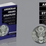 Amerikan Grand StratejisiObama’nın Ortadoğu Mirası