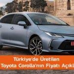 Türkiye'de Üretilen Yeni Toyota Coralla'nın Fiyatı Açıklandı