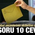 İstanbul seçimlerinin akıbetine dair 10 soru 10 cevap