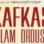 Kafkas İslam Ordusu - Yitik Neslin Hikayesi