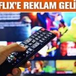 Netflix'e Reklam Geliyor