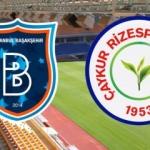 Medipol İstanbul Başakşehir ve Çaykur Rizespor maçı saat kaçta?