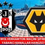 Beşiktaş Wolverhampton maçı şifresiz izleme: BJK Wolverhampton maçını veren yabancı kanallar!