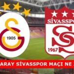 Galatasaray Sivasspor saat kaçta! GS Maçı hangi kanalda!