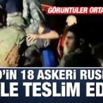 Esad'ın 18 asker Rusya'ya böyle teslim edildi