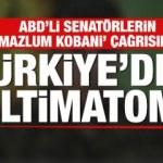 Türkiye'den ABD'ye 'Mazlum Kobani' tepkisi
