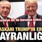 Trump'ın Erdoğan hayranlığı! Meseleye bir de buradan bakın...