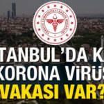 İstanbul’da Korona virüs vakası kaça yükseldi? Kaç kişi hayatını kaybetti? 