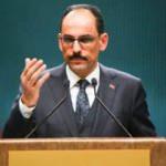 İbrahim Kalın: Köklü değişiklikler olacak