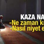 Kaza namazı nasıl kılınır? Geçmiş namazların borçları kılarken nasıl niyet edilmeli?