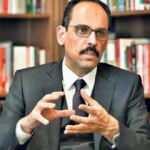 İbrahim Kalın: ABD ve Rusya Cumhurbaşkanımızın noktasına gelmeye başladı