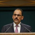 Cumhurbaşkanlığı Sözcüsü Kalın: Yaralar en kısa zamanda sarılacak