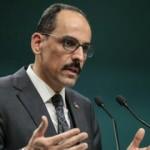 Kalın'dan açıklama: Gereken cevabı alırlar!