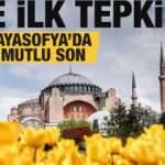 Son dakika: Ayasofya kararı sonrası ilk tepkiler!