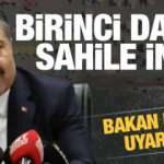 Bakan Koca'dan son dakika uyarısı: Birinci dalga sahillere indi