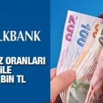 HalkBank 0,89 faiz oranı 30 bin TL İhtiyaç Kredisi veriyor! Kredi başvuru şartları neler?