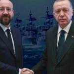 Charles Michel'den Türkiye'ye 'havuç-sopa' hadsizliği! Ankara'dan sert tepki