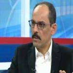 İbrahim Kalın'dan önemli açıklamalar