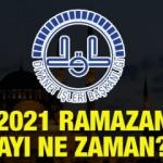 2021 Ramazan ayı ne zaman başlayacak? Diyanet İşleri Başkanlığı yeni yıl için takvimi yayınladı