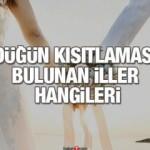 Düğün yasakları ne zaman sona erecek? Düğün kısıtlaması olan illerin listesi