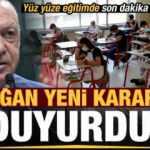 Başkan Erdoğan alınan yeni kararları açıkladı! Yüz yüze eğitimle ilgili önemli karar