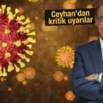 Koronavir&uuml;ste vakalar artıyor: Mehmet Ceyhan'dan son dakika a&ccedil;ıklamalar