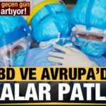 ABD ve Avrupa'da vakalar patladı! Ölü sayısı her geçen gün artıyor...