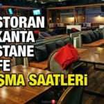 Restoran Pastane Lokanta Kafeler kapatılacak mı? İşte restoranların çalışma saatleri!