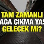 Bilim Kurulu bugün toplandı! Kapsamlı tam zamanlısokağa çıkma yasağı ve seyahat kısıtlaması...