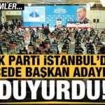 Son dakika: AK Parti İstanbul'da 10 ilçede başkan adaylarını açıkladı...