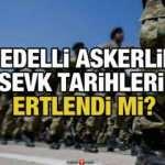 Bedelli askerlik celp ve sevk tarihleri ertelendi mi? MBS celp d&ouml;nemi ertelemesi a&ccedil;ıklaması!