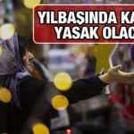 Yılbaşında sokağa çıkma yasağı 4 gün mü? Yılbaşında yasak hangi gün başlayacak?