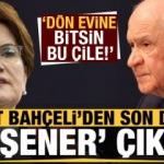 Devlet Bahçeli'den Meral Akşener çıkışı: Dön evine bitsin bu çile!