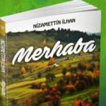 Nizamettin İlhan'ın kitabı "Merhaba" çıktı