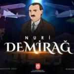 Nuri Demirağ'ın hayatı animasyonla anlatıldı