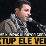 Selahattin Demirtaş kumpasçının tekidir; nokta