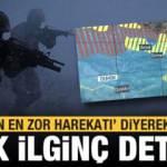 Çok ilginç detay! 'Dünyanın en zor harekatı' diyerek açıkladı