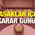 Kabine Toplantısı ne zaman? Sokağa çıkma yasağı, kafe ve restoranlar için gözler toplantıda!