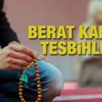 Berat Kandilinde hangi tesbihler &ccedil;ekilir? Berat gecesi tesbih ve zikirleri...