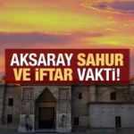 Aksaray İmsakiye 2021: Diyanet Aksaray sahur saatleri ve iftar vakti