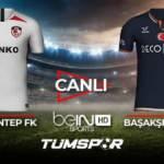 Gaziantep FK Başakşehir FK maçı canlı izle! BeIN Sports Gaziantep İBFK maçı canlı skor takip!