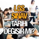 2021 LGS ertelenecek mi? Milli Eğitim Bakanlığı (MEB) merkezi sınavlarda tarih değişikliği...