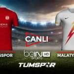 malatyaspor kayserispor maci canli izle bein sports malatya kayseri maci canli skor takip tum spor haber