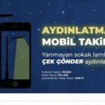 Aydınlatma Mobil Takip Uygulaması ile sokak lambaları ışıksız kalmıyor