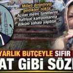 150 milyarlık bütçeyle sıfır hizmete tokat gibi sözler!