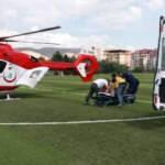 Kalp krizi ge&ccedil;irdi, ambulans helikopterle hastaneye ulaştırıldı